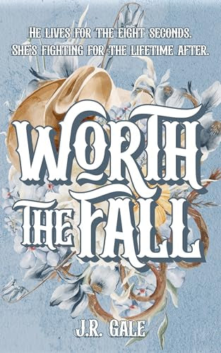 Worth the fall by J.R. Gale